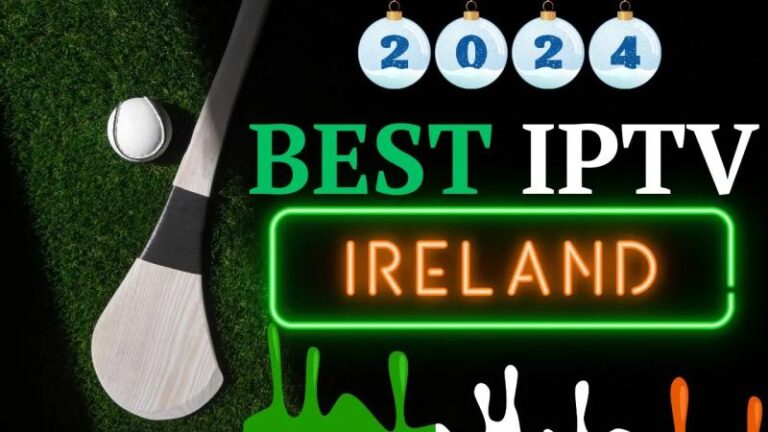 Best IPTV Ireland Services for High-Quality Streaming in 2024